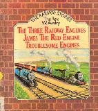 The Railway Stories.  Three Railway Engines ; James the Red Engine ; Troublesome Engines