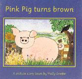 Pink Pig Turns Brown.  A Picture Story Book