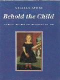 Behold the Child.  American Children and their Books 1621-1922