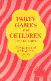 Party Games for Children of all ages, New games and old favourite games