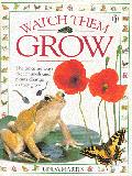 Watch them grow ; The amazing ways that animals and plants change as they groe