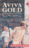 AVIVA GOLD Half a world away, a new life for Aviva becomes the adventure of a lifetime