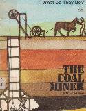 THE COAL MINER (What Do They Do?)