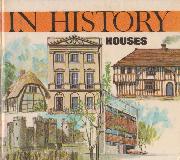 HOUSES - IN HISTORY