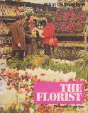 THE FLORIST (What Do They Do?)