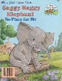 Saggy Baggy Elephant No Place for Me A Magical Place