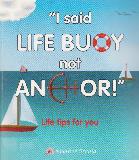 'I said LIFE BUOY not ANCHOR!' Life tips for you