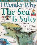 I Wonder Why The Sea Is Salty and other questions about the oceans