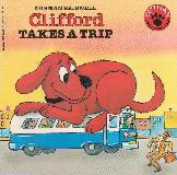 Clifford TAKES A TRIP (CLIFFORD THE BIG RED DOG)