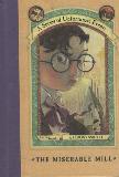 A Series of Unfortunate Events: THE MISERABLE MILL, BOOK the Fourth