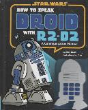 STAR WARS HOW TO SPEAK DROID WITH R2-D2 A Communication Manual