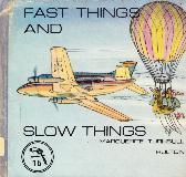 FAST THINGS AND SLOW THINGS 15