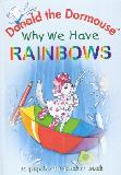 Donald the Dormouse: Why We Have RAINBOWS, A pop-in-the-pocket book