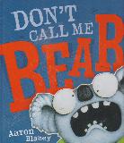 DON'T CALL ME BEAR!
