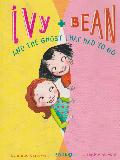 ivy + BEAN AND THE GHOST THAT HAD TO GO (Book 2)