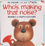 Who's making that noise? (An Usborne Lift-The-Flap Book)