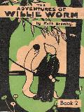THE ADVENTURES OF WILLIE WORM, Book 2