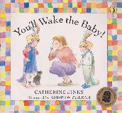 You\'ll Wake the Baby!