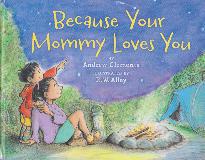 Because Your Mommy Loves You