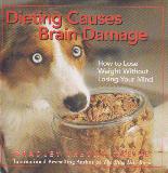 Dieting Causes Brain Damage How to Lose Weight Without Losing Your Mind