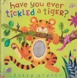 have you ever tickled a tiger? (Six touchy-feely textures in all!)