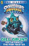 Gill Grunt and the Curse of the Fish Master: Book 2 (SKYLANDERS UNIVERSE)