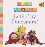 Let's Play Dinosaurs (PLAY SCHOOL)