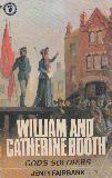 William and Catherine Booth: God\'s Soldiers