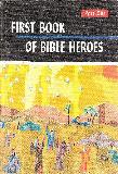 FIRST BOOK OF BIBLE HEROES Part One