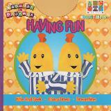 BANANAS IN PYJAMAS HAVING FUN (no CD): Hide and Seek, Fancy Dress, Dreamtime