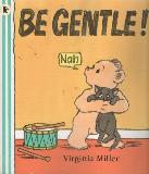 BE GENTLE!