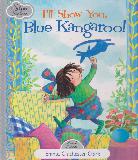 I\'ll Show You Blue Kangaroo (Silver Tales Series)