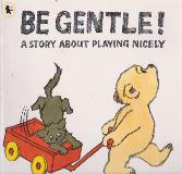 BE GENTLE!
