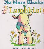 No More Blanket for Lambkin!