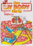How MY BODY Works: The Kidneys Volume 12