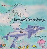 Shadow\'s Lucky Escape (Dolphin Stories)