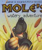 MOLE\'S watery adventure
