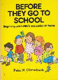 BEFORE THEY GO TO SCHOOL (Beginning your child\'s education at home)