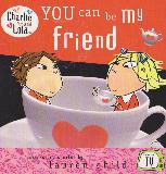 YOU can be my friend (Charlie and Lola)