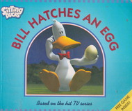 BILL HATCHES THE EGG (Based on the hit TV series)