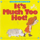It's Much Too Hot! A FIRST BOOK ABOUT SCIENCE