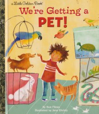 We\'re Getting a Pet! (a Little Golden Book)