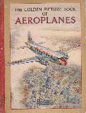 THE GOLDEN PICTURE BOOK OF AEROPLANES