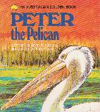 PETER the Pelican (AN AUSTRALIAN GOLDEN BOOK)