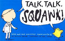TALK, TALK, SQUAWK! HOW AND WHY ANIMALS COMMUNICATE