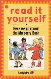 Here we go round the Mulberry Bush (Read it yourself)