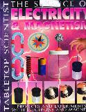 THE SCIENCE OF ELECTRICITY & MAGNETISM (TABLETOP SCIENTIST)