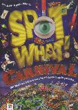 SPOT WHAT! CARNIVAL