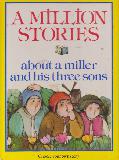 A MILLION STORIES about a miller and his three sons (Choose your own story)