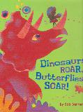 Dinosaurs ROAR, Butterflies SOAR!